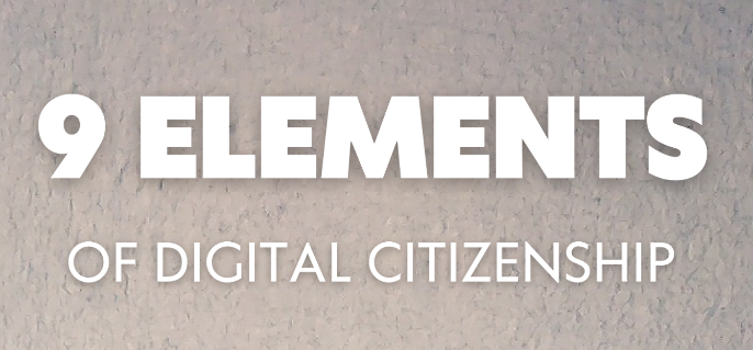 Nine Elements of Digital Citizenship